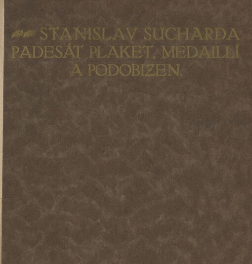 Stanislav Sucharda, padesát plaket, medaillí a podobizen