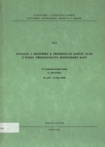Katalog a rejstříky k protokolům schůzí vlád z fondu Předsednictvo ministerské rady: 18. československá vláda (1. Syrového) 23. září - 4. říjen 1938