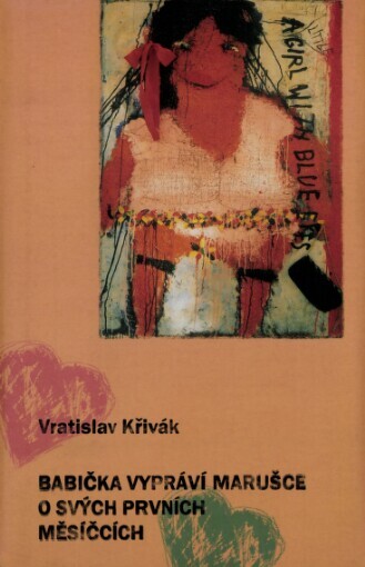 Babička vypráví Marušce o svých prvních měsíčcích: (soubor veršů z let 1979-2006)