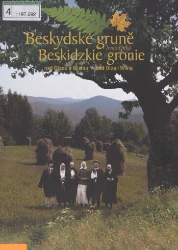 Beskydské gruně nad Olzou a Wislou =: Beskidzkie gronie nad Olzą i Wislą