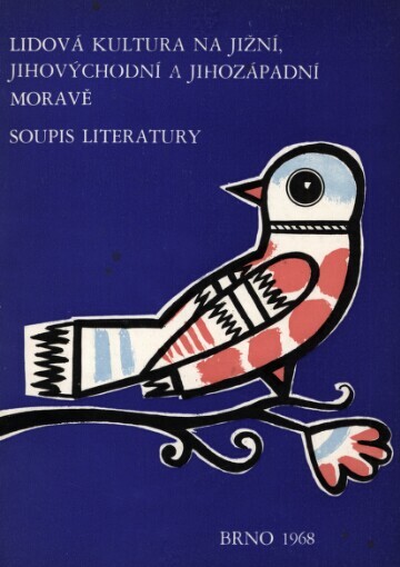 Lidová kultura na jižní, jihovýchodní a jihozápadní Moravě :Soupis literatury