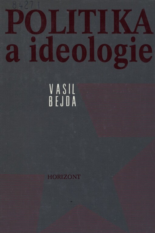 Politika a ideologie :K vývoji situace ve straně a společnosti v nedávné minulosti