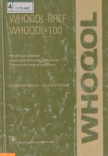WHOQOL-BREF, WHOQOL-100: World Health Organization Quality of Life Assessment : příručka pro uživatele české verze dotazníků kvality života Světové zdravotnické organizace