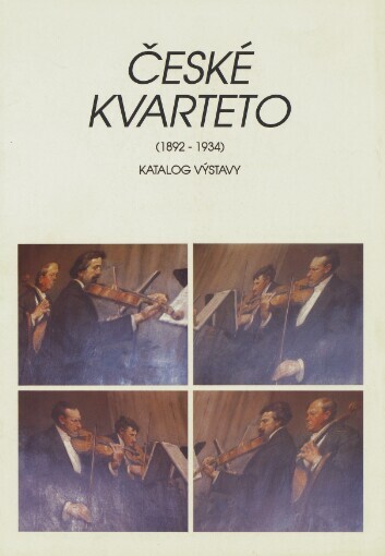 České kvarteto (1892-1934): katalog výstavy, [Praha 1992]
