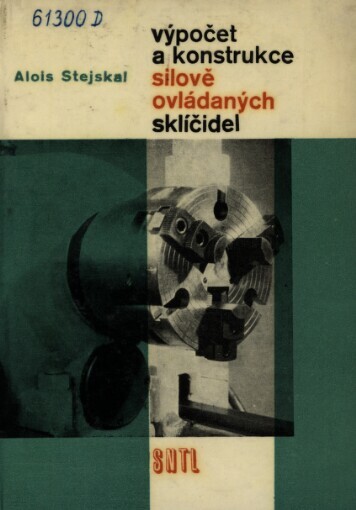 Výpočet a konstrukce silově ovládaných sklíčidel :Určeno pro konstruktéry přípravků k obráběcím strojům