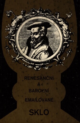 Renesanční a barokní emailované sklo: katalog sbírky Západočes. muzea v Plzni