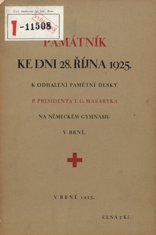 Památník ke dni 28. října 1925 k odhalení pamětní desky p. presidenta T.G. Masaryka na německém gymnasiu v Brně