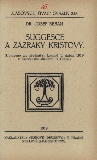 Suggesce a zázraky Kristovy :(upraveno dle přednášky konané dne 3. dubna 1919 v Křesťanské akademii v Praze)