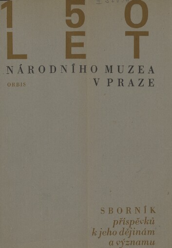 150 let Národního muzea v Praze: 1818-1968 : Sborník příspěvků k jeho dějinám a významu