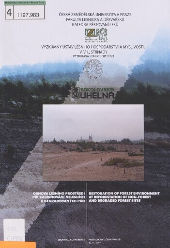 Obnova lesního prostředí při zalesňování nelesních a degradovaných půd =: Restoration of Forest Environment at Reforestation of Non-forest and Degraded Forest Sites : sborník z konference : Kostelec nad Černými lesy, 22.11.2007