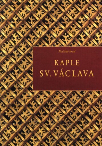 Pražský hrad: kaple sv. Václava