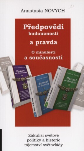 Předpovědi budoucnosti a pravda o minulosti a současnosti: zákulisí světové politiky a historie tajemství světovlády