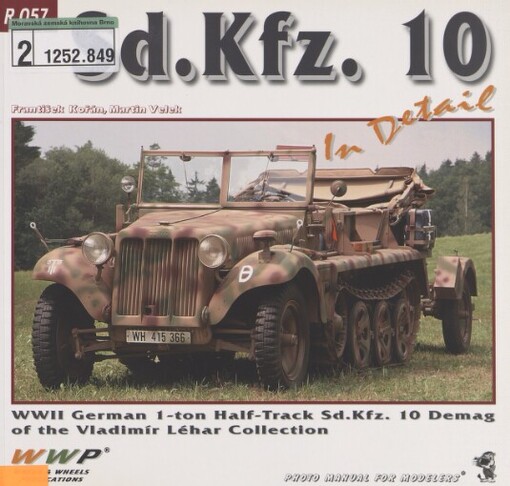 Sd.Kfz.10 in detail: WWII German 1-ton Half-Track Sd.Kfz.10 Demag of the Vladimír Léhar collection : photo manual for modelers