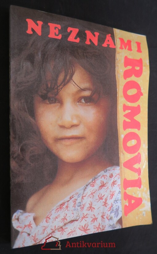 Neznámi Rómovia : zo života a kultúry Cigánov-Rómov na Slovensku.