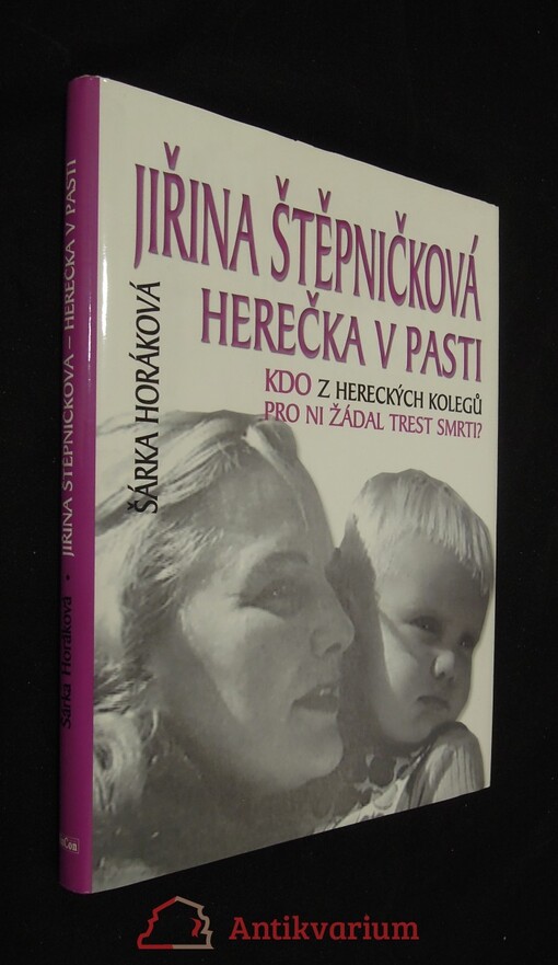 Jiřina Štěpničková - herečka v pasti: kdo z hereckých kolegů pro ni žádal trest smrti?