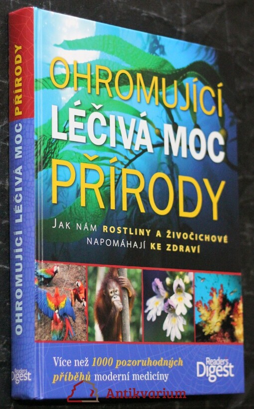 ![CDATA[Ohromující léčivá moc přírody : jak nám rostliny a živočichové napomáhají ke zdraví]]