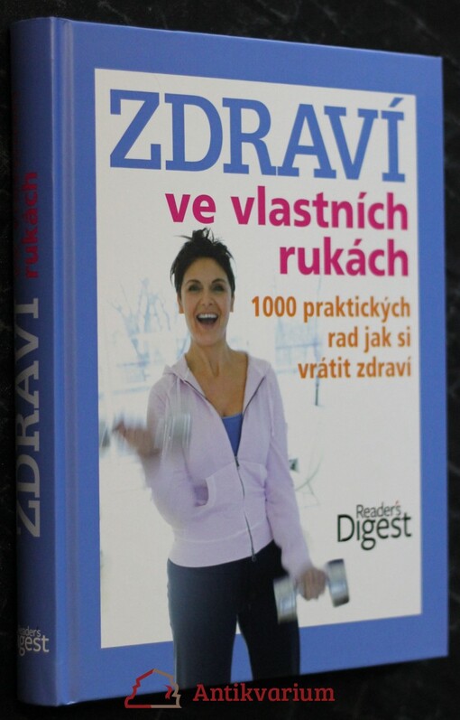 Zdraví ve vlastních rukách : 1000 praktických rad jak si vrátit zdraví
