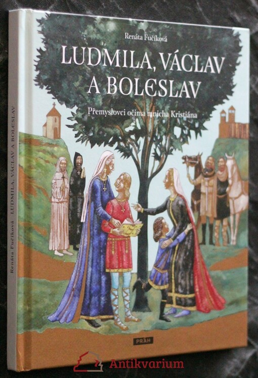 Ludmila, Václav a Boleslav :Přemyslovci očima mnicha Kristiána