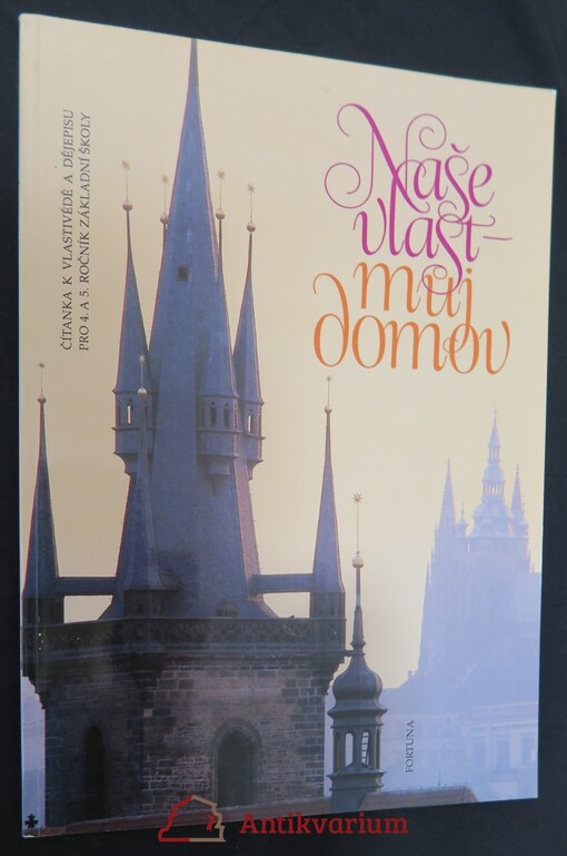 Naše vlast - můj domov : Čítanka k vlastivědě a dějepisu pro 4. a 5. ročník základní školy