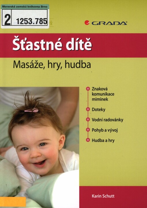 Šťastné dítě: masáže, hry, hudba : to nejlepší z kurzů pro miminka, co můžete provádět sami doma