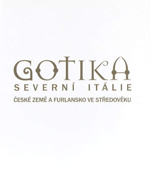 Gotika severní Itálie: České země a Furlansko ve středověku