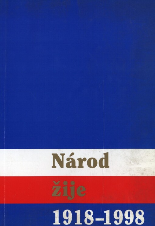 Národ žije: 1918-1998 : sborník prací historiků