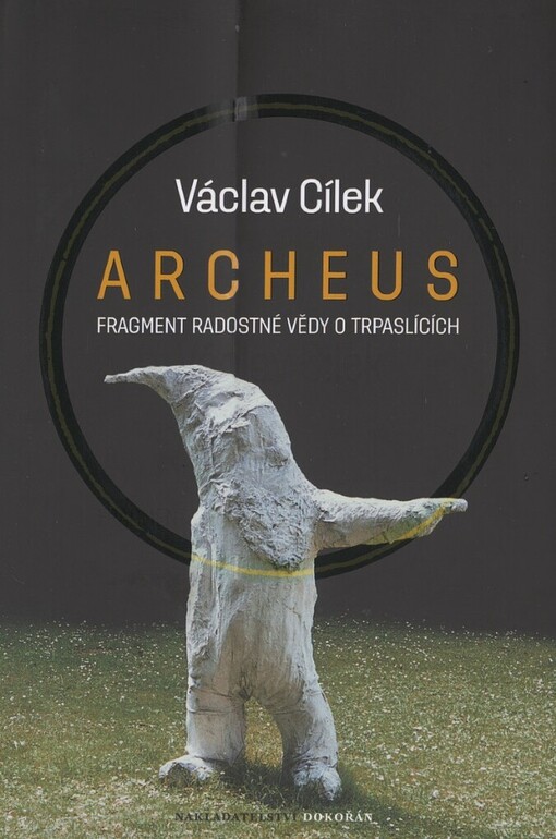 Archeus: fragment radostné vědy o trpaslících a příbuzné eseje