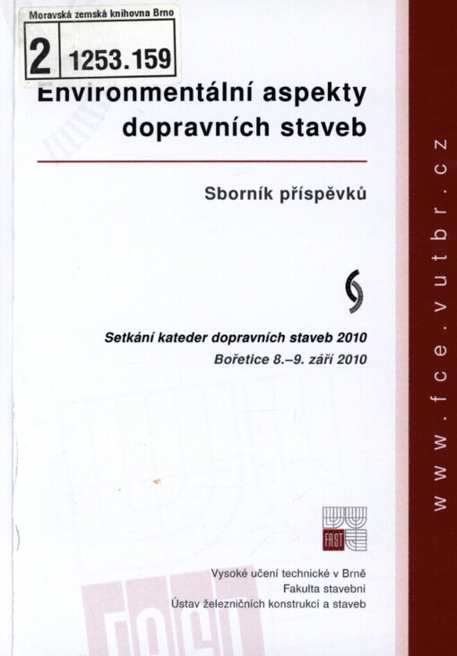 Environmentální aspekty dopravních staveb: setkání kateder dopravních staveb 2010, Bořetice 8.-9. září 2010 : sborník příspěvků