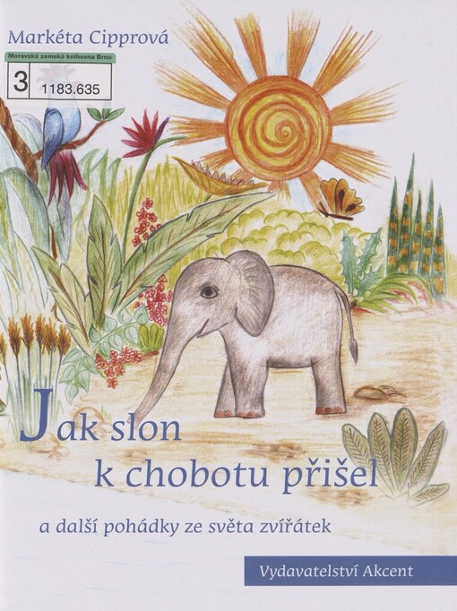 Jak slon k chobotu přišel: a další pohádky ze světa zvířátek