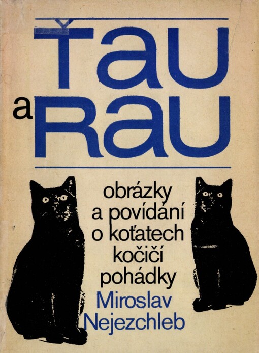Ťau a Rau: obrázky a povídání o koťatech, kočičí pohádky