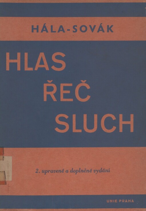 Hlas, řeč, sluch :základní věci z anatomie, fysiologie a hygieny hlasového, mluvicího a sluchového ústrojí, z foniatrie, fonetiky, orthoepie, orthofonie atd.