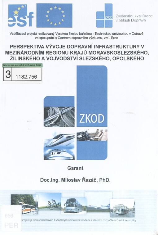Perspektiva vývoje dopravní infrastruktury v mezinárodním regionu krajů Moravskoslezského, Žilinského a vojvodství slezského, opolského: vzdělávací projekt realizovaný Vysokou školou báňskou - Technickou univerzitou v Ostravě ve spolupráci s Centrem dopravního výzkumu Brno
