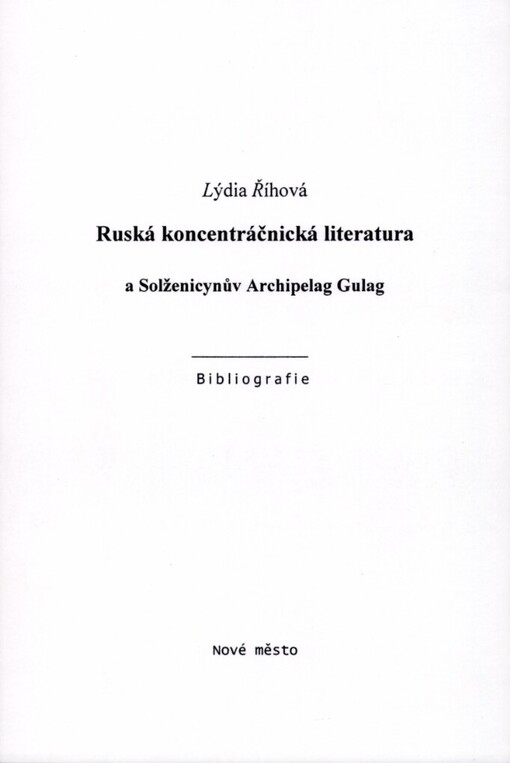 Ruská koncentráčnická literatura a Solženicynův Archipelag Gulag: (bibliografie)