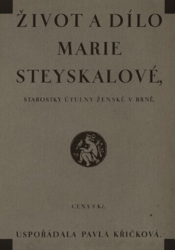 Život a dílo Marie Steyskalové, starostky Útulny ženské v Brně