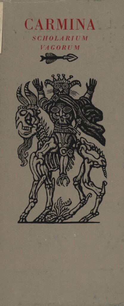 Carmina scholarium vagorum =: Písně žáků darebáků