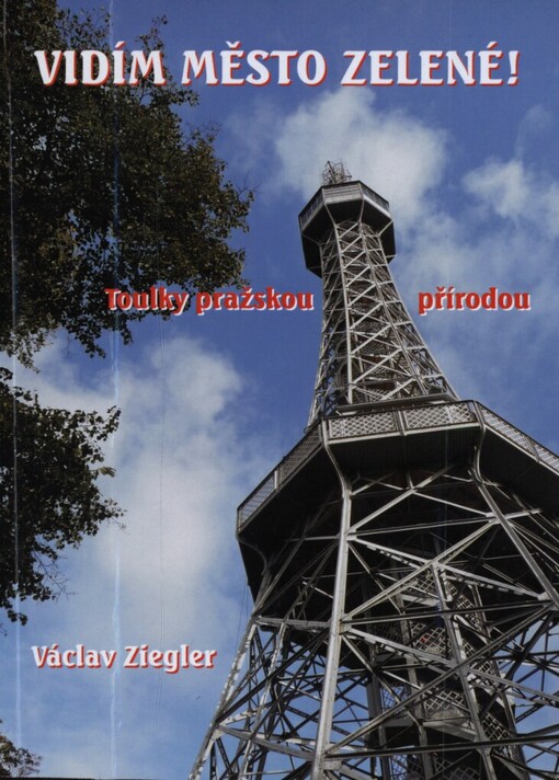Vidím město zelené!: toulky pražskou přírodou