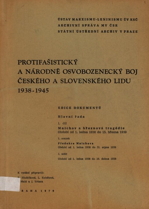 Protifašistický a národně osvobozenecký boj českého a slovenského lidu 1938-1945.I. díl,Mnichov a březnová tragédie : období od 1. ledna 1938 do 15. března 1939.