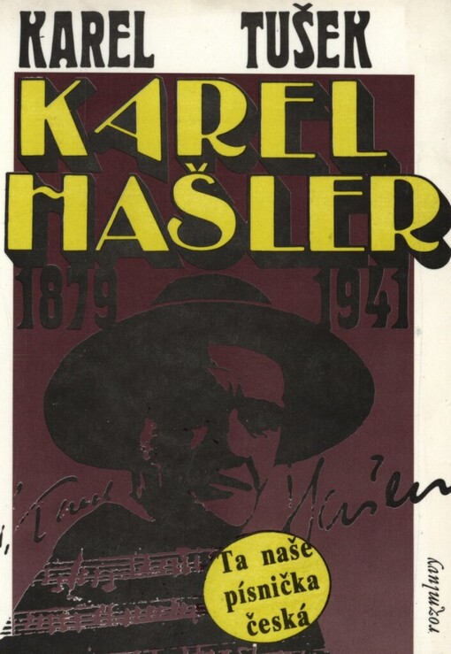 Karel Hašler: 1879 - 1941 : autentický příběh o skutečné osobnosti Karla Hašlera : Ta naše písnička česká