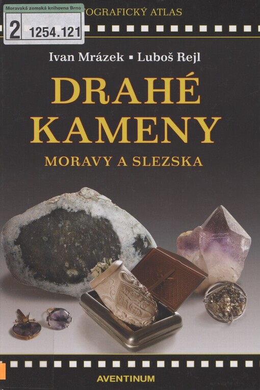 Drahé kameny Moravy a Slezska: [fotografický atlas]