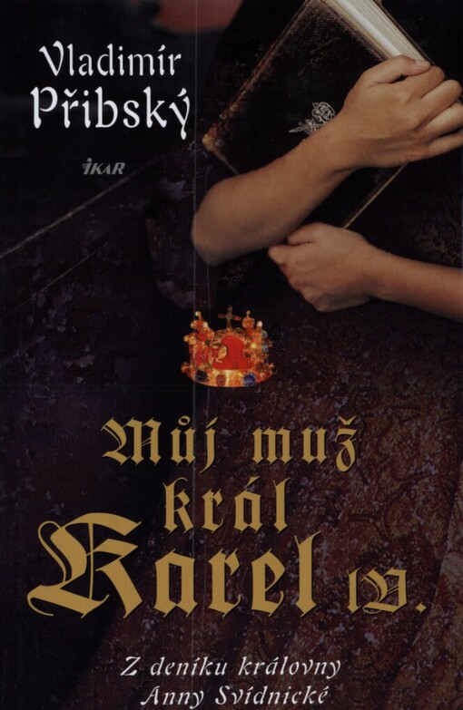 Můj muž král Karel IV: z deníku královny Anny Svídnické