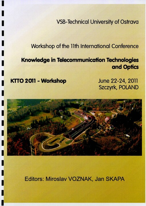 Knowledge in Telecommunication Technologies and Optics: workshop of the 11th international conference : KTTO 2011 - workshop : June 22-24, 2011 Szczyrk, Poland
