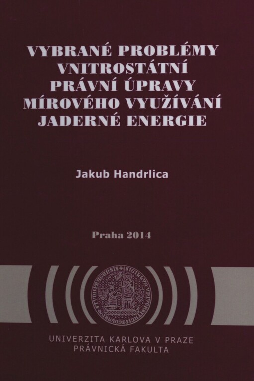 Vybrané problémy vnitrostátní právní úpravy mírového využívání jaderné energie