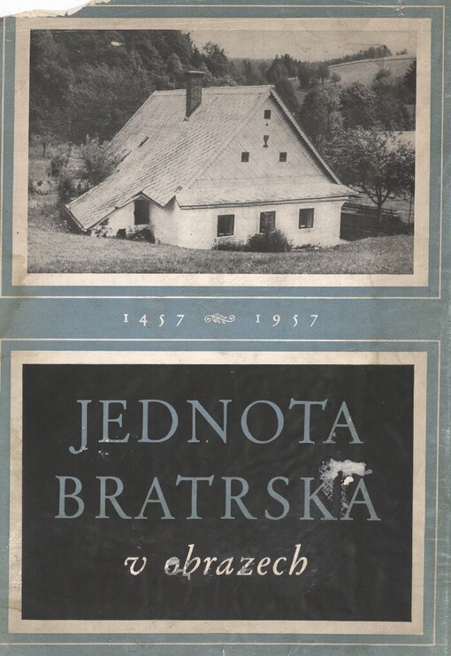 Jednota bratrská v obrazech :1457-1957