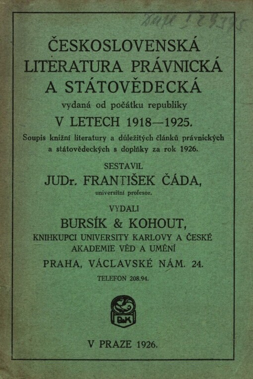 Československá literatura právnická a státovědecká vydaná od počátku republiky v letech 1918-1925 :soupis knižní literatury a důležitých článků právnických a státovědeckých s doplňky za rok 1926