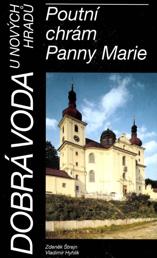 Dobrá Voda u Nových Hradů: poutní kostel Panny Marie