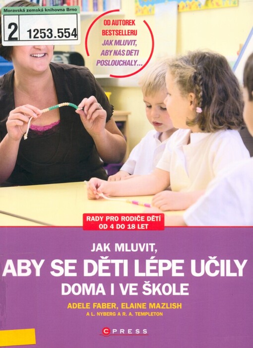 Jak mluvit, aby se děti lépe učily - doma i ve škole: [rady pro rodiče dětí od 4 do 18 let]