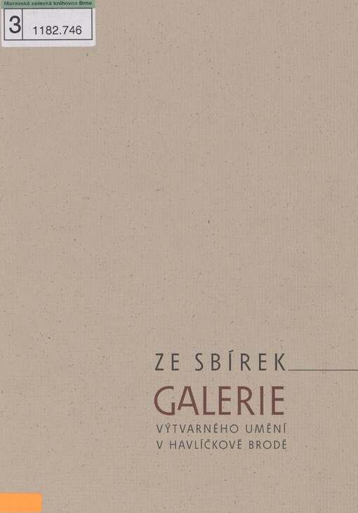 Ilustrace, grafiky, kresby, obrazy, plastiky : výběr ze sbírek Galerie výtvarného umění v Havlíčkově Brodě