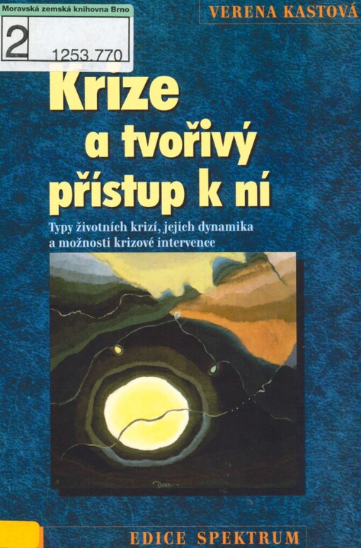 Krize a tvořivý přístup k ní: typy životních krizí, jejich dynamika a možnosti krizové intervence