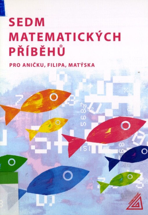 Sedm matematických příběhů pro Aničku, Filipa, Matýska: zábavné úlohy pro 4. a 5. ročník základní školy