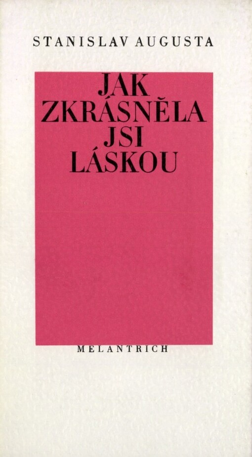 Jak zkrásněla jsi láskou :básně